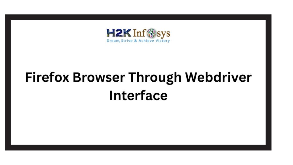 Firefox Browser Through Webdriver Interface