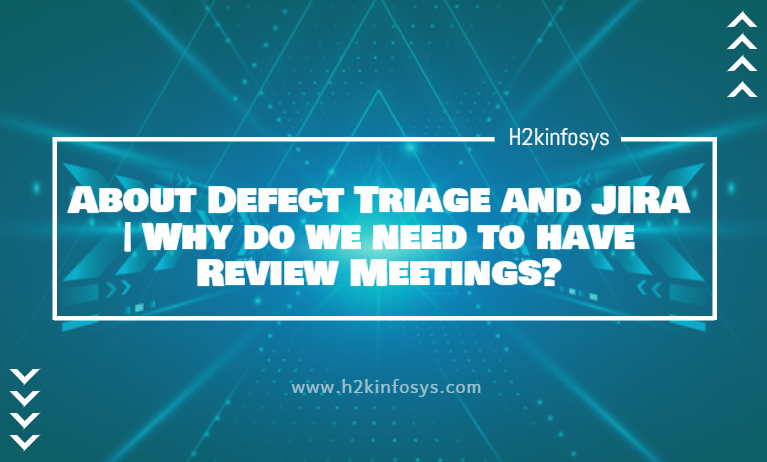 About Defect Triage and JIRA | Why do we need to have Review Meetings? About Defect Triage and JIRA Why do we need to have Review Meetings