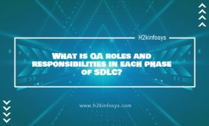 What is QA roles and responsibilities in each phase of SDLC