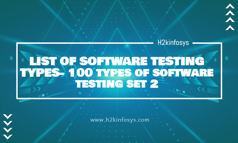LIST OF SOFTWARE TESTING TYPES- 100 types of software testing set 2 LIST OF SOFTWARE TESTING TYPES- 100 types of software testing set 2