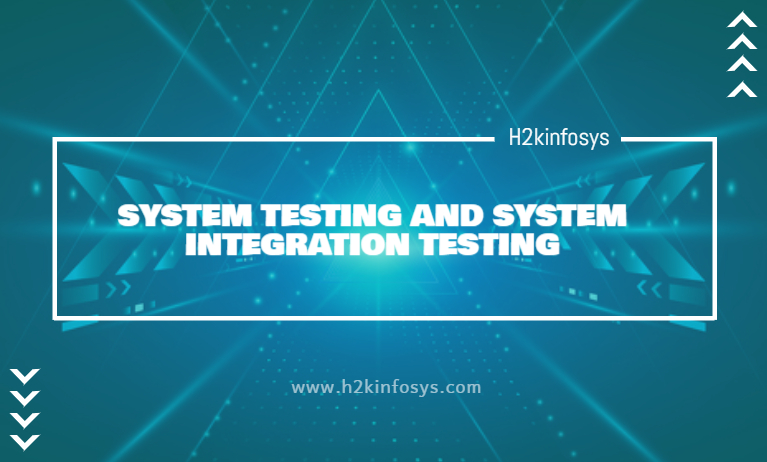 SYSTEM TESTING AND SYSTEM INTEGRATION TESTING