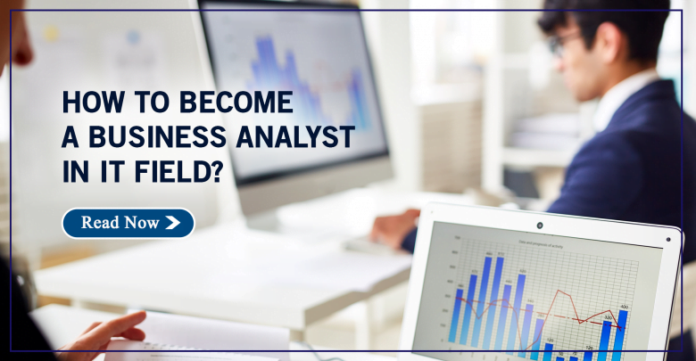 How to Become a Business Analyst in IT Field