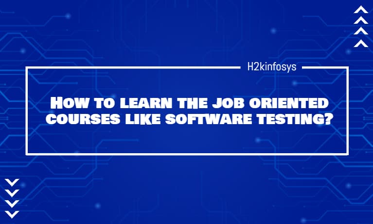 How to learn the job oriented courses like software testing