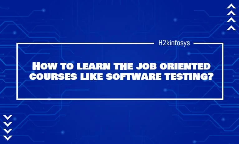How to learn the job oriented courses like software testing