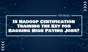 Is Hadoop Certification Training the Key for Bagging High Paying Jobs
