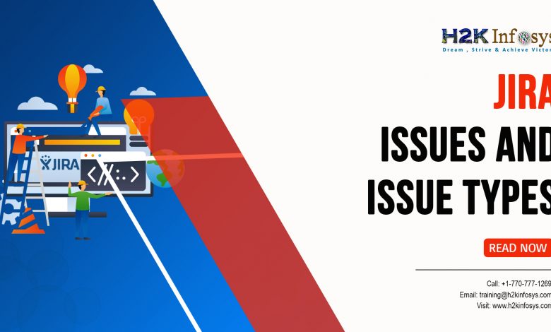 JIRA Issues and Issue Types JIRA Issues and Issue Types