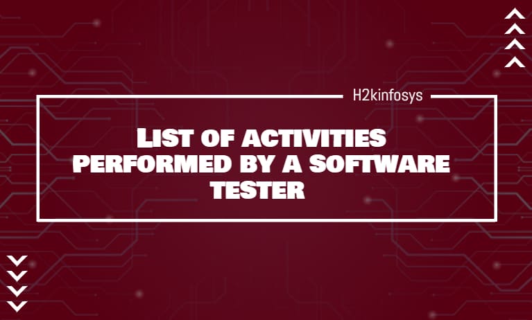 List the activities performed by a software tester List of activities performed by a software tester