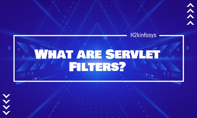 What are Servlet Filters? What are Servlet Filters