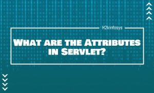 What are the Attributes in Servlet?