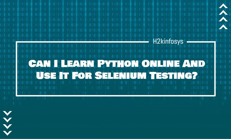 Can I Learn Python Online to Use It For Selenium Testing