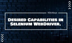 Desired Capabilities in Selenium WebDriver
