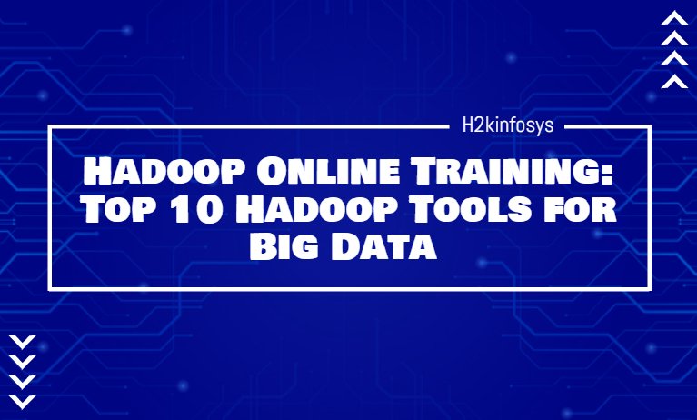 Hadoop Online Training Top 10 Hadoop Tools for Big Data
