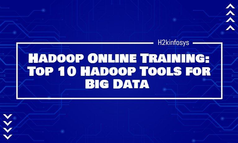 Hadoop Online Training Top 10 Hadoop Tools for Big Data