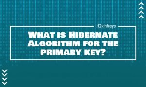 What is Hibernate Algorithm for the primary key
