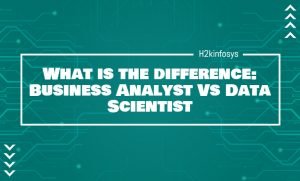 What is the difference: Business Analyst Vs Data Scientist