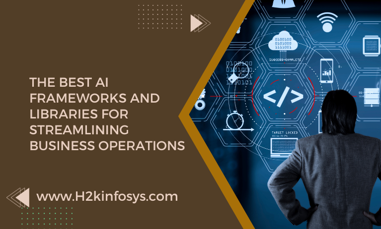 The Best AI Frameworks and Libraries for Streamlining Business Operations