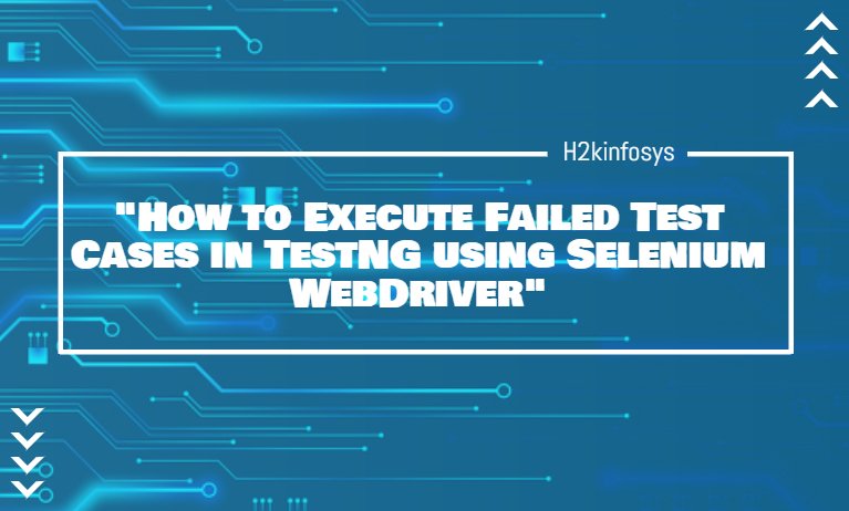 How to Execute Failed Test Cases in TestNG using Selenium