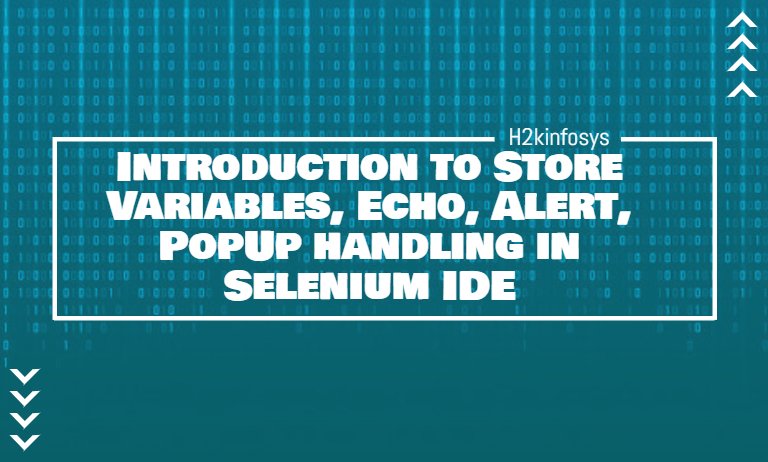 Introduction to Store Variables, Echo, Alert, PopUp handling in Selenium IDE