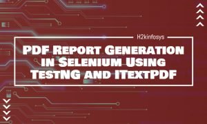PDF Report Generation in Selenium Using TestNG and ITextPDF