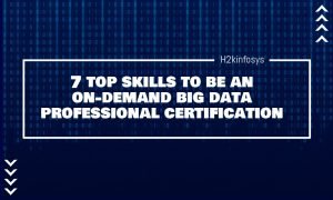 7 Top Skills to be An On-demand Big Data Professional