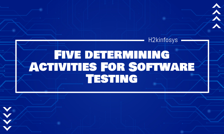 Five determining Activities For Software Testing