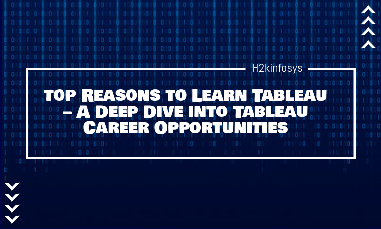 Top Reasons to Learn Tableau – A Deep Dive into Tableau Career Opportunities