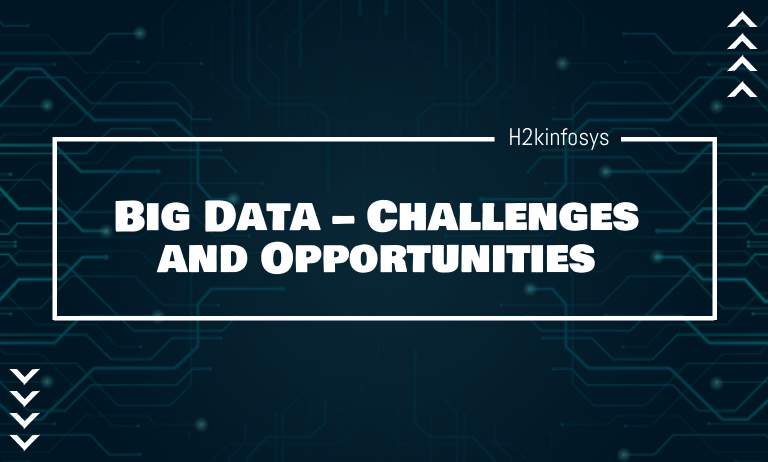 Big Data – Challenges and Opportunities - h2kinfosys