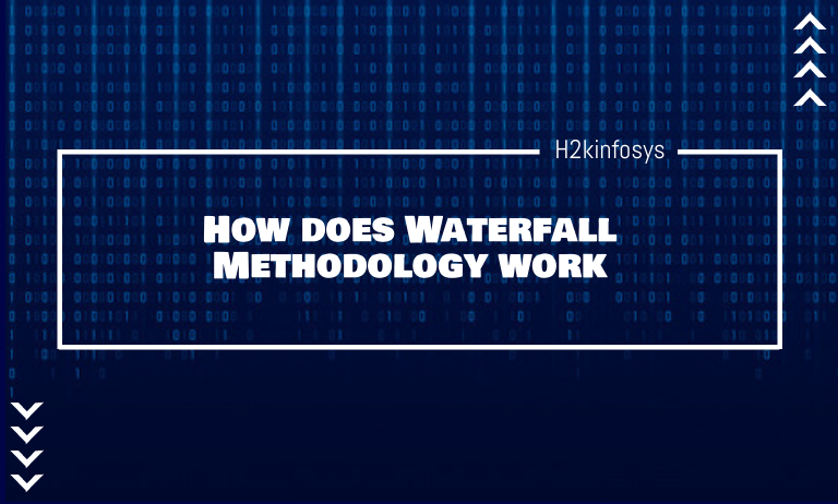 How does Waterfall Methodology work How does Waterfall Methodology work