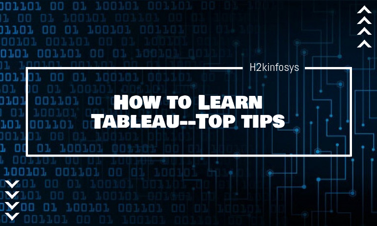 How to Learn Tableau- Top tips check here - h2kinfosys