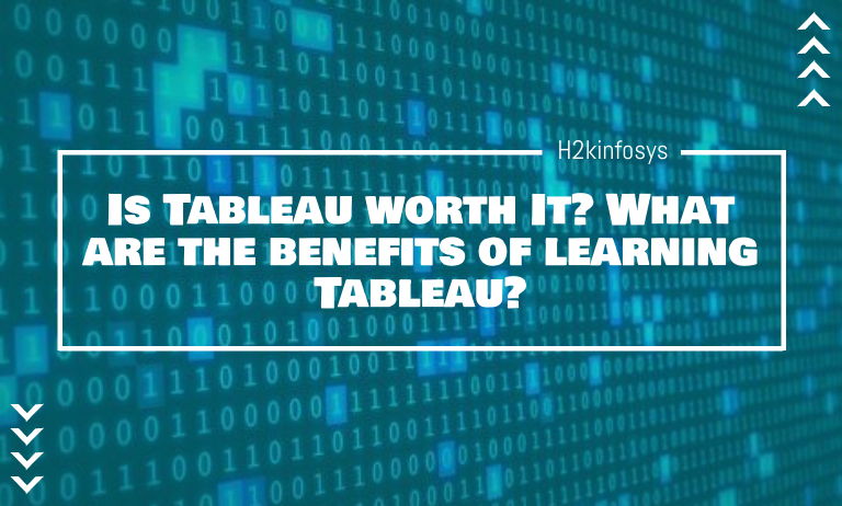 Is Tableau worth It? What are the benefits of learning Tableau? Is Tableau worth It? What are the benefits of learning Tableau?