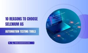 10 reasons to choose selenium as automation testing tools