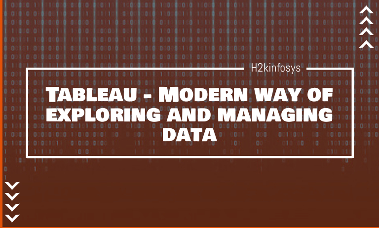 Tableau - Modern way of exploring and managing data