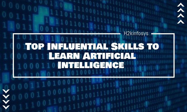 Top Influential Skills to Learn Artificial Intelligence