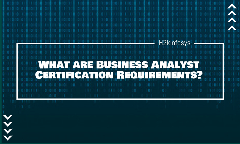 What are Business Analyst Certification Requirements