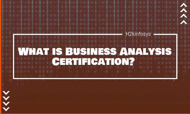 What is Business Analysis Certification? Business Analysis Certification