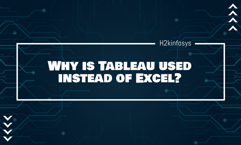 Why is Tableau used instead of Excel? - h2kinfosys