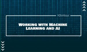 Working with Machine Learning and AI