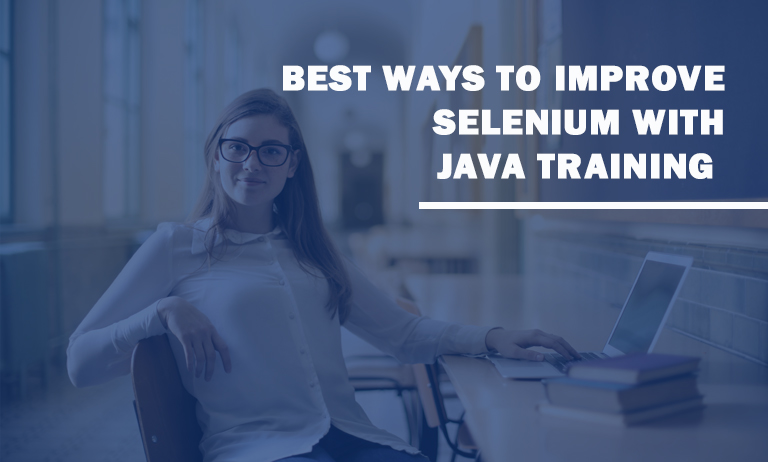 Best Ways to Improve Selenium with Java Training Best-Ways-to-Improve-Selenium-with-Java-Training