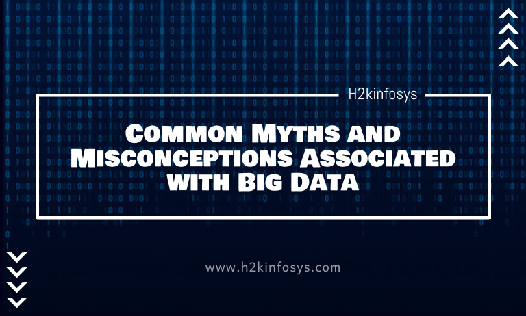 Common Myths and Misconceptions Associated with Big Data