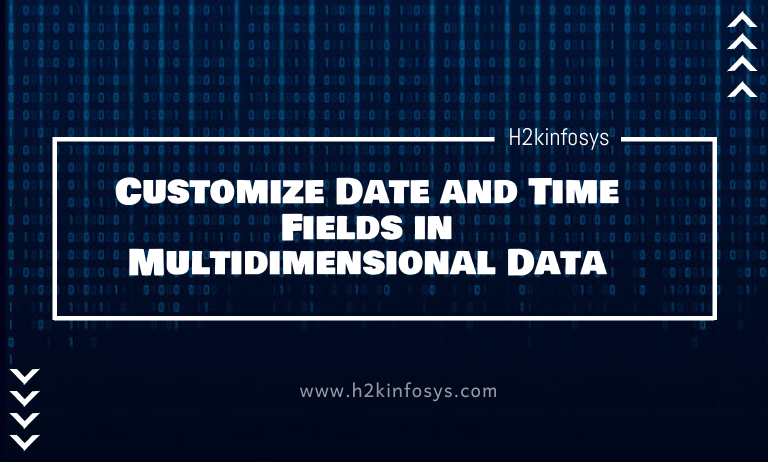 Customize Date and Time Fields in Multidimensional Data