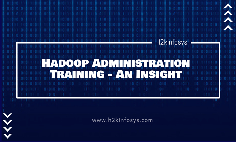 Hadoop Administration Training - An Insight