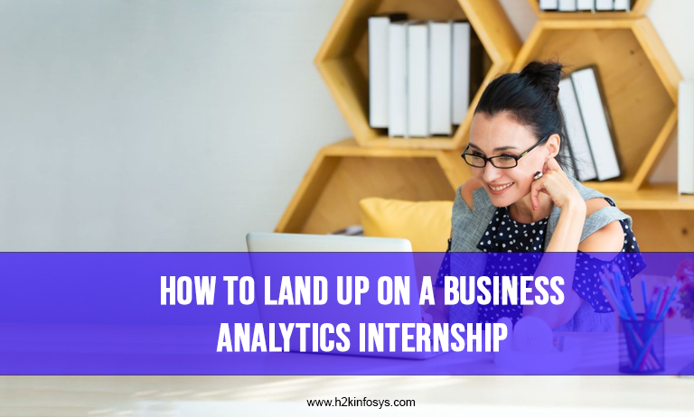 How to Land Up On a Business Analytics Internship