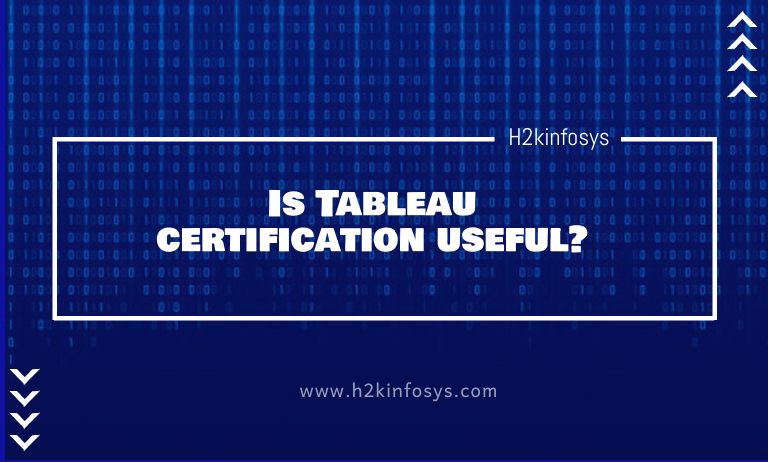 Is Tableau certification useful? Is Tableau certification useful?