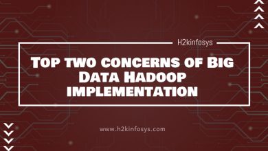 Top two concerns of Big Data Hadoop implementation