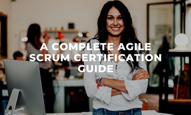 A Complete Agile Scrum Certification Guide