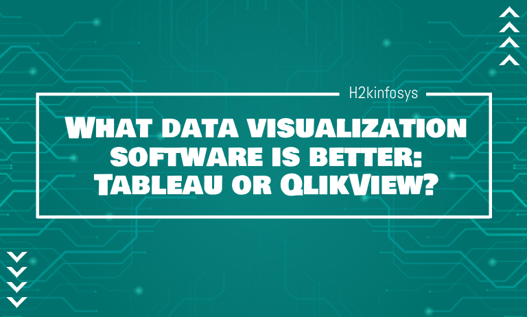 What data visualization software is better: Tableau or QlikView? What data visualization software is better Tableau or QlikView