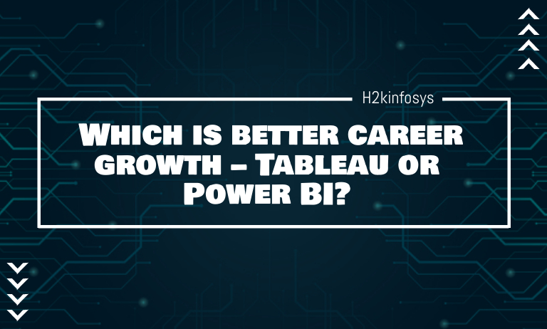 Which is better career growth - Tableau or Power BI?