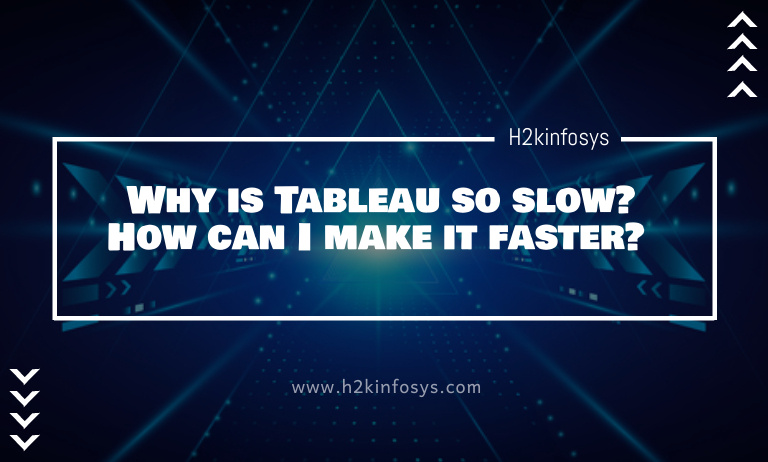 Why is Tableau so slow? How can I make it faster? Why is Tableau so slow? How can I make it faster?