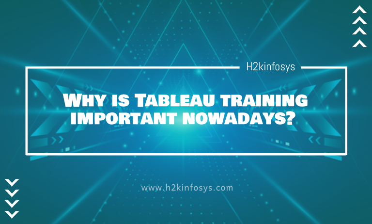 Why is Tableau training important nowadays?