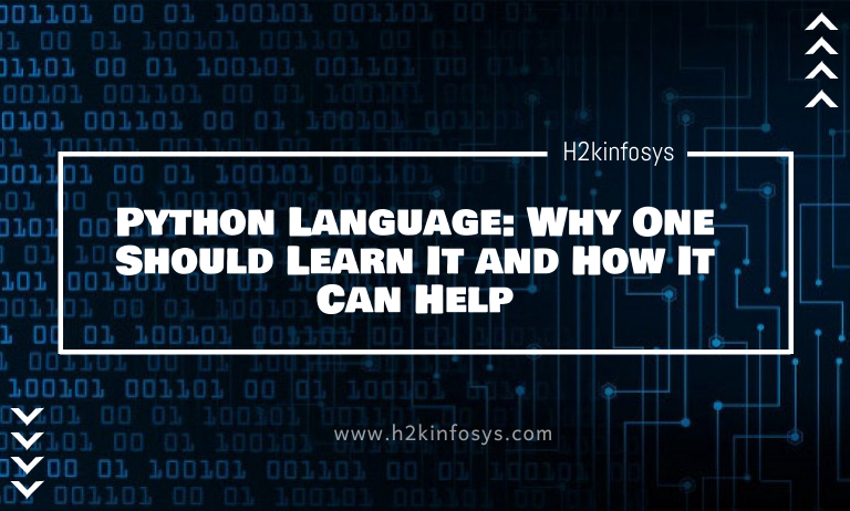 Python Language: Why One Should Learn It and How It Can Help Python Language Why One Should Learn It and How It Can Help